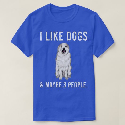 Funny I like Great Pyrenäen Hunde und vielleicht 3 T-Shirt (Design vorne)