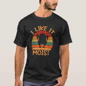 Funny I like It Moist Erntedank Leg Türkei Day T-Shirt (Vorderseite)