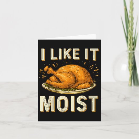 Funny I Like It Moist Turkey Thanksgiving For Men  Karte (Vorderseite)