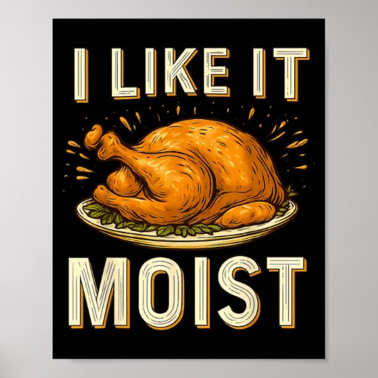 Funny I Like It Moist Turkey Thanksgiving For Men  Poster (Vorne)