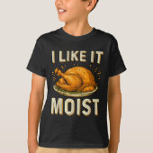 Funny I Like It Moist Turkey Thanksgiving For Men T-Shirt (Vorderseite)