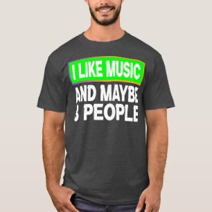 Funny I like Music and Vielleicht 3 People Musicia T-Shirt