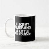Funny I Like My Husband A Little Bit Younger Humor Kaffeetasse (Links)