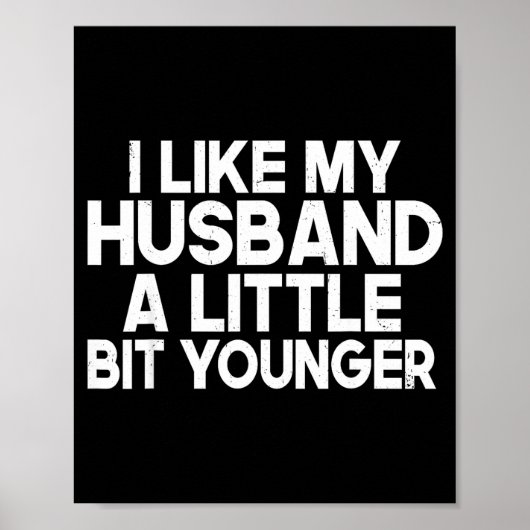 Funny I Like My Husband A Little Bit Younger Humor Poster (Vorne)