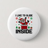 Funny I Like To Slide Inside Santa Ugly Christmas Button (Vorderseite)