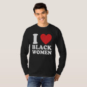 Funny I Love Black Women Apparel T-Shirt (Vorne ganz)