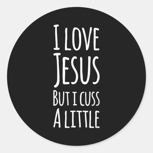 Funny I Love Jesus But I Cuss A Little Shirt Chris Runder Aufkleber (Vorderseite)