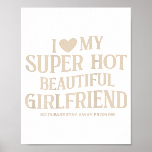 Funny I Love My Super Hot Beautiful Girlfriend Val Poster (Vorne)
