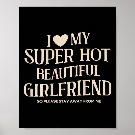 Funny I Love My Super Hot Beautiful Gorgeous Girlf Poster (Vorne)
