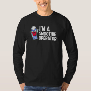 Funny I M Smoothie Operator Blender Fitness Junkie T-Shirt