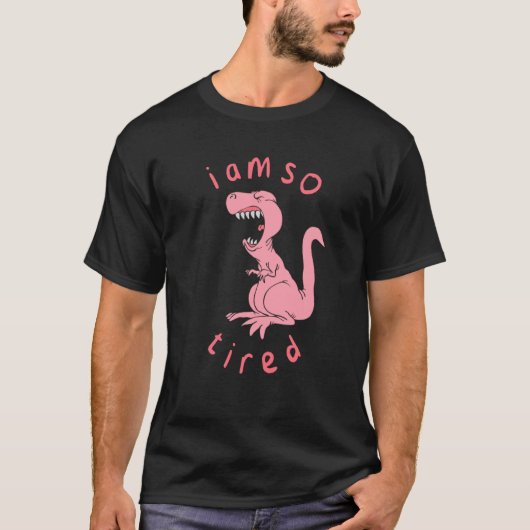 Funny I M So Müred Dinosaurier Cry Pajama Sleepy T T-Shirt (Vorderseite)