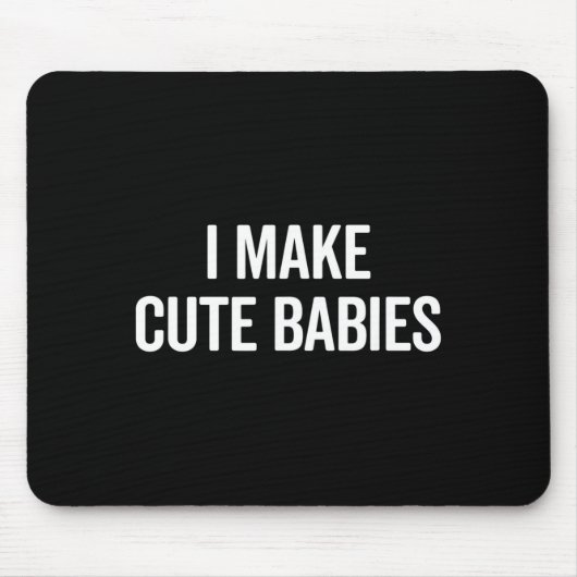 Funny I Make Cute Babies New Mom Dad Joke  Mousepad (Vorne)