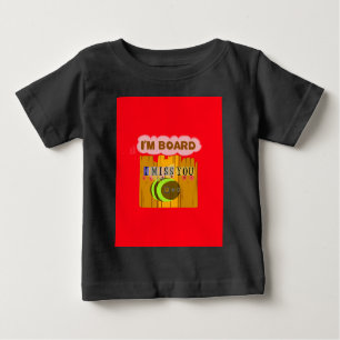Funny I Miss You Ich bin gelangweilt Baby T-shirt