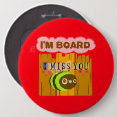 Funny I Miss You Ich bin gelangweilt Button (Vorne & Hinten)