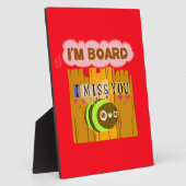 Funny I Miss You Ich bin gelangweilt Fotoplatte (Seite)