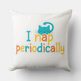 Funny "I Nap Periodically" Sleepy Cat Throw Pillow Kissen