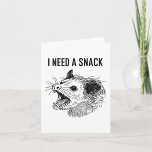 Funny I Need a Snack Meme - schreiend Opossum Poss Karte