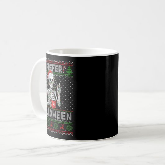 Funny I Prefer Halloween Skeleton Ugly Christmas S Kaffeetasse (Vorderseite Links)