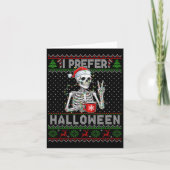 Funny I Prefer Halloween Skeleton Ugly Christmas S Karte (Vorderseite)