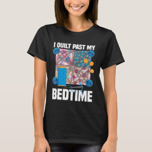 Funny I Quilt habe mein Bedtime Niedliche Nähen Qu T-Shirt