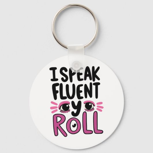 Funny "I Speak Fluent Eye Roll" Quote Schlüsselanhänger (Vorderseite)