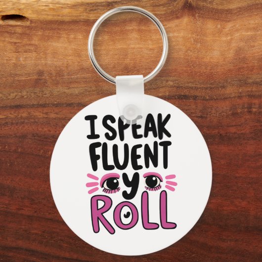 Funny "I Speak Fluent Eye Roll" Quote Schlüsselanhänger (Vorderseite)