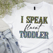 Funny "I Speak Fluent Toddler" Mama T - Shirt
