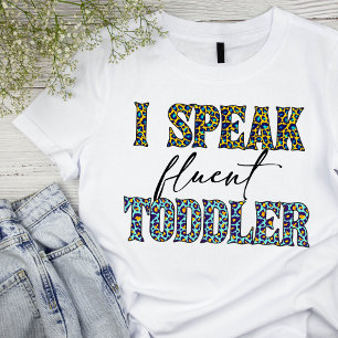Funny "I Speak Fluent Toddler" Mama T - Shirt