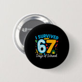 Funny I Survived 67 Days Of School Teacher Student Button (Vorne & Hinten)