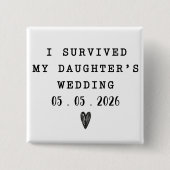 Funny I Survived My Daughter’s Wedding Quote Button (Vorderseite)
