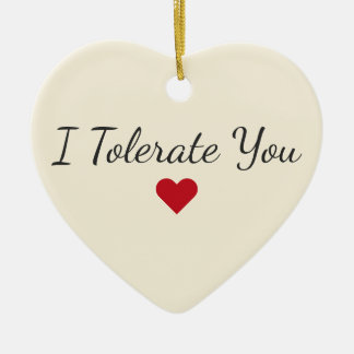 Funny I Tolerate You Heart - Sarcastic Christmas Keramik Ornament