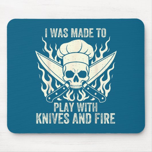 Funny I Was Made To Play With Knives And Fire Culi Mousepad (Vorne)