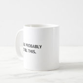 Funny I Will Probably Spill This Zweifarbige Tasse (Vorderseite Links)