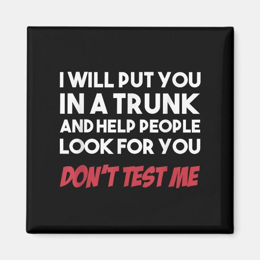 Funny I Will Put You In A Trunk And Help People Lo Magnet (Vorne)
