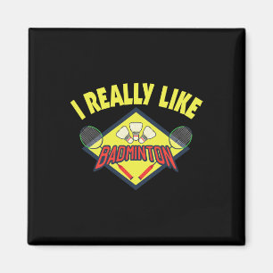 Funny I wirklich wie Dminton Sprichwort Geschenk Magnet