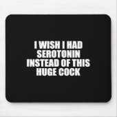 Funny I Wish I Had Serotonin Instead Of This Huge Mousepad (Vorne)