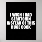 Funny I Wish I Had Serotonin Instead Of This Huge  Poster (Vorne)