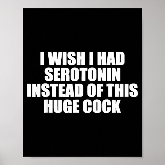 Funny I Wish I Had Serotonin Instead Of This Huge  Poster (Vorne)