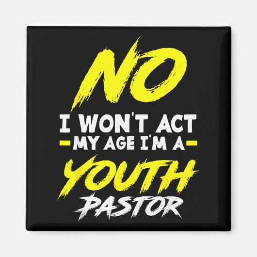 Funny I Won't Act My Age I'm A Youth Pastor Christ Magnet (Vorne)