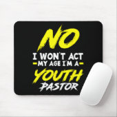 Funny I Won't Act My Age I'm A Youth Pastor Christ Mousepad (Mit Mouse)