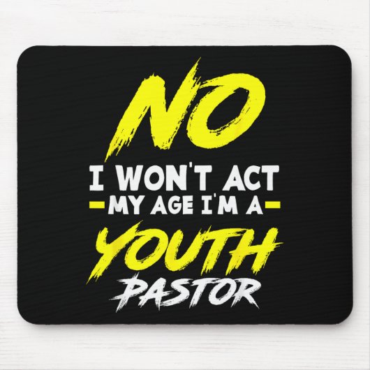 Funny I Won't Act My Age I'm A Youth Pastor Christ Mousepad (Vorne)