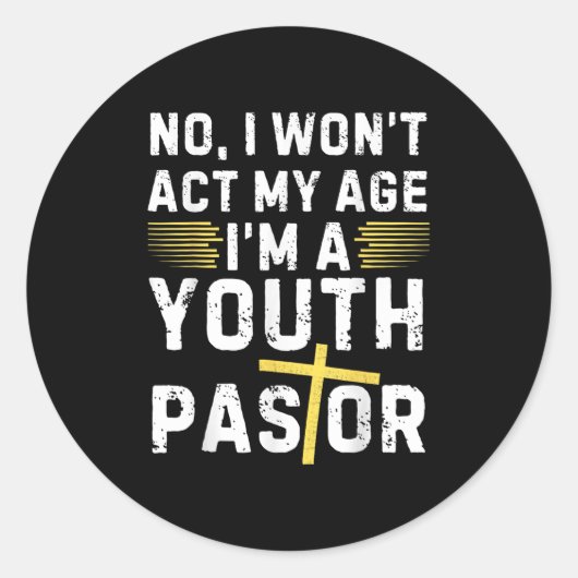 Funny I Won't Act My Age I'm A Youth Pastor Christ Runder Aufkleber (Vorderseite)
