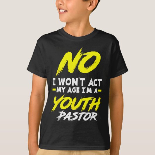 Funny I Won't Act My Age I'm A Youth Pastor Christ T-Shirt (Vorderseite)