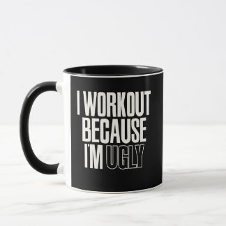 Funny I Workout Because I'm Ugly Gym Humor Tasse