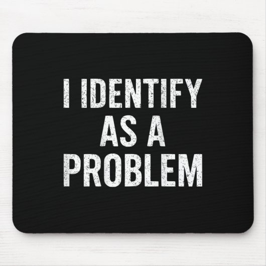Funny ich als ein Problem zurück sarkastischen Zit Mousepad (Vorne)