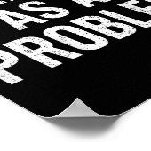 Funny ich als ein Problem zurück sarkastischen Zit Poster (Ecke)