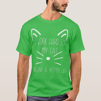 Funny, ich arbeite hart, damit meine Katze ein bes T-Shirt
