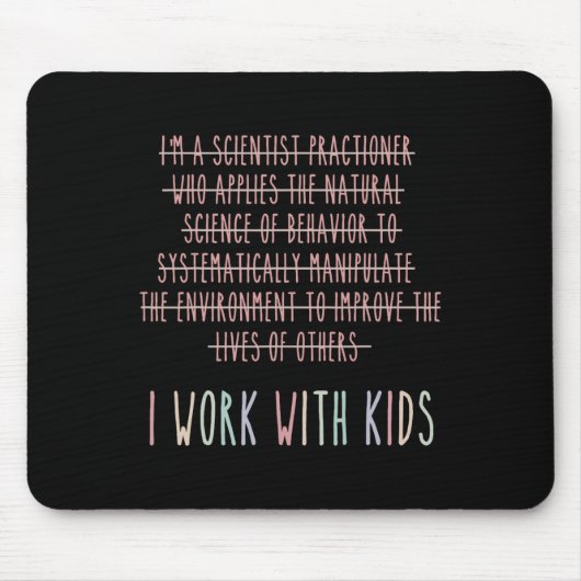 Funny Ich arbeite mit Kids Verhalten Analyse Psych Mousepad (Vorne)