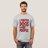 Funny ich bevorzuge Hunde über Menschen Design T-Shirt (Vorne ganz)