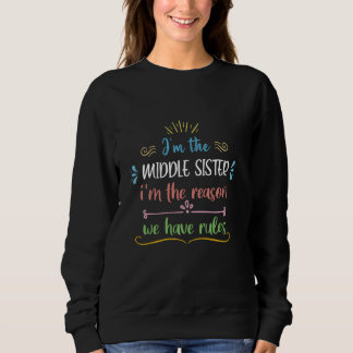 Funny, ich bin die Schwester der Mitte, ich bin de Sweatshirt